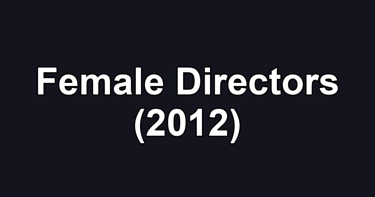 Female Directors (2012)