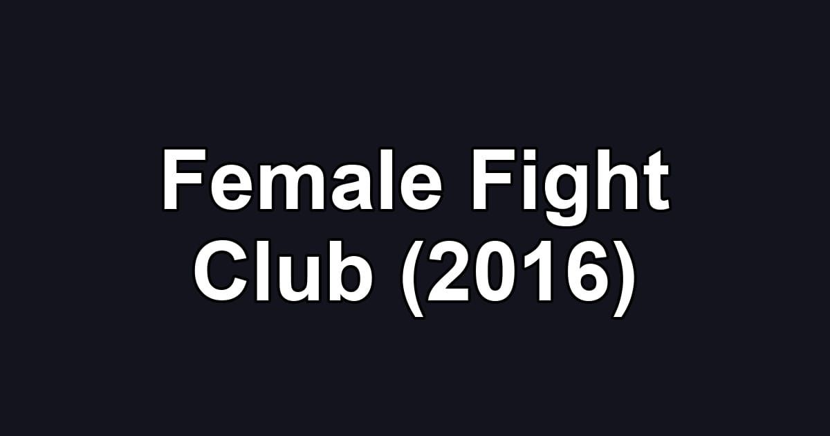 Female Fight Club (2016)