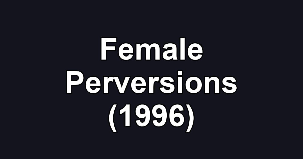 Female Perversions (1996)
