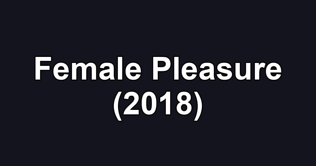Female Pleasure (2018)