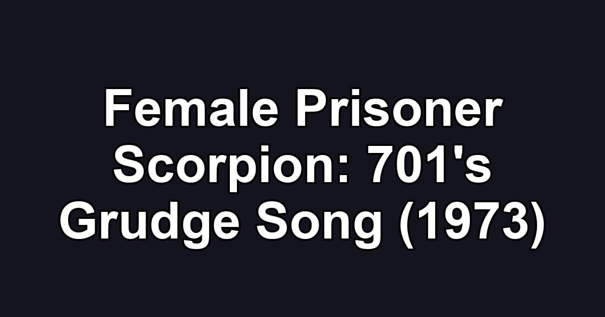 Female Prisoner Scorpion: 701's Grudge Song (1973)