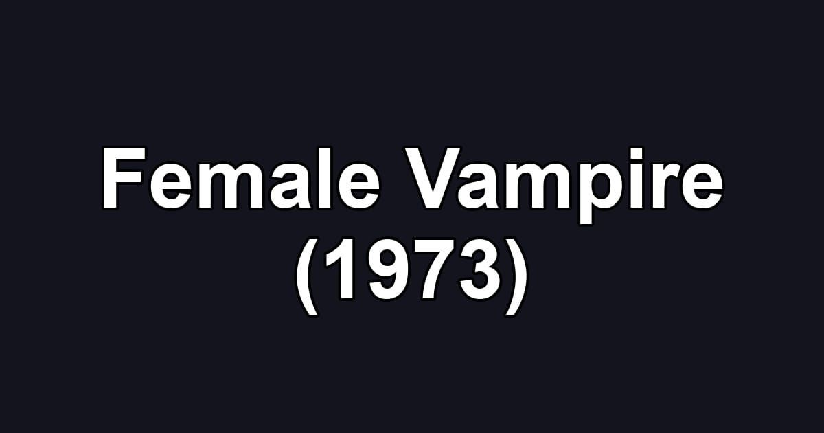 Female Vampire (1973)