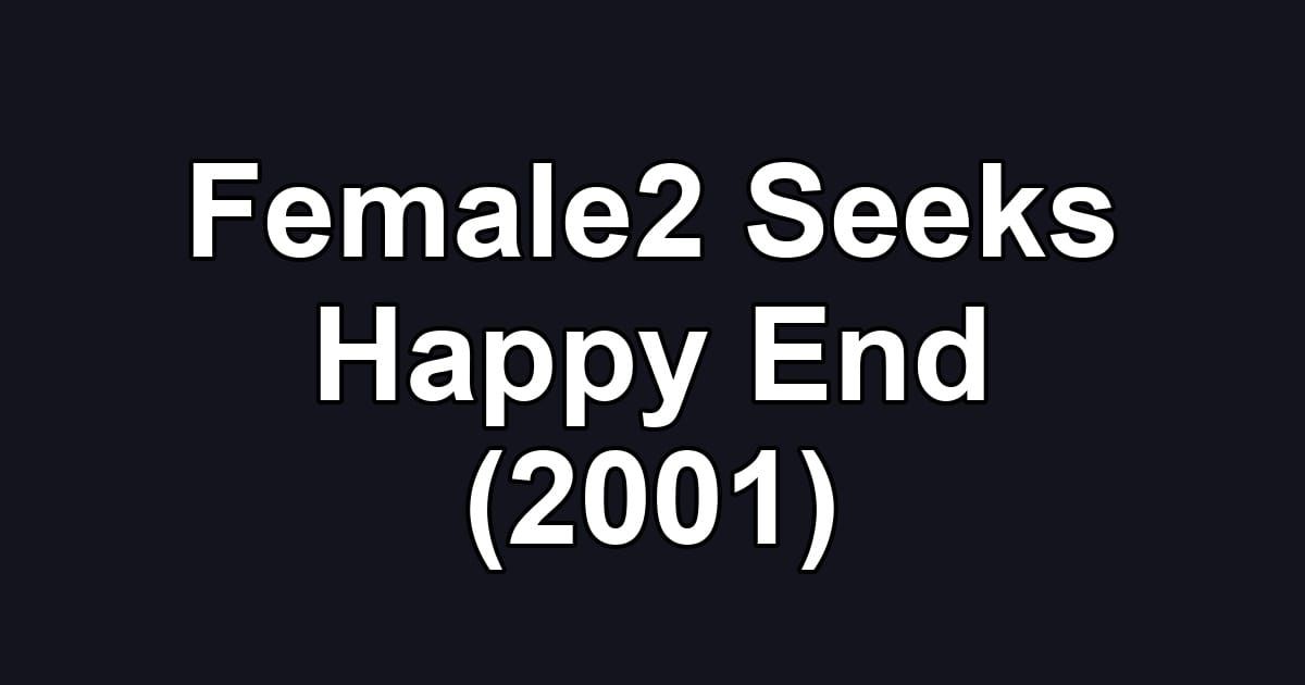 Female2 Seeks Happy End (2001)