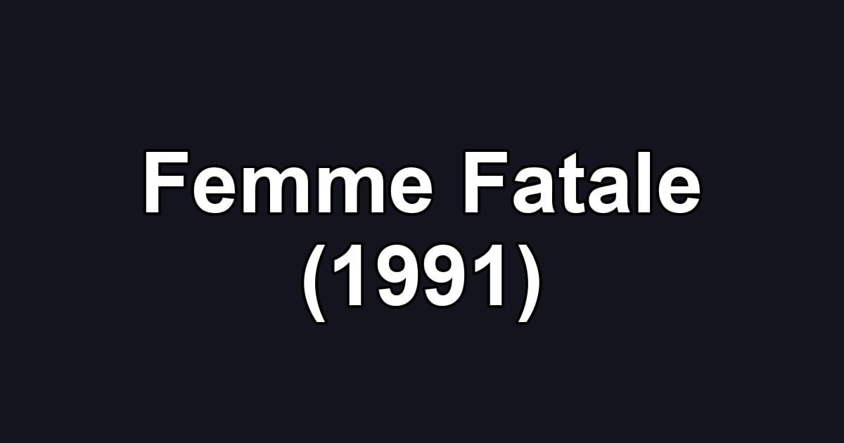 Femme Fatale (1991)
