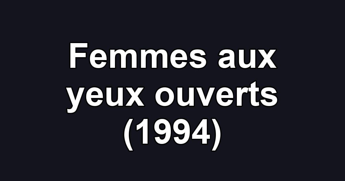 Femmes aux yeux ouverts (1994)