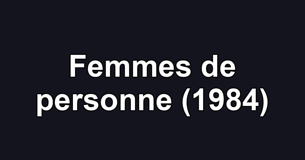 Femmes de personne (1984)