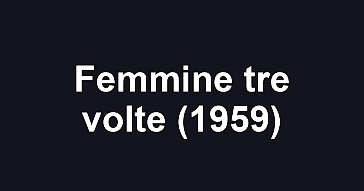 Femmine tre volte (1959)