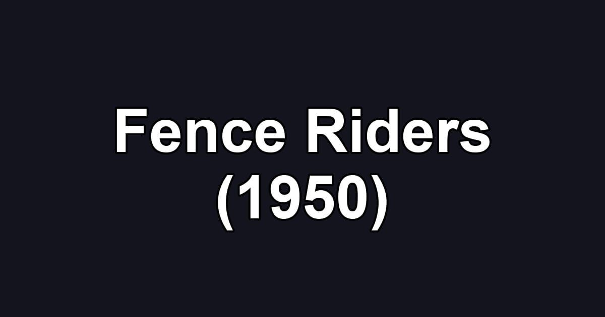 Fence Riders (1950)