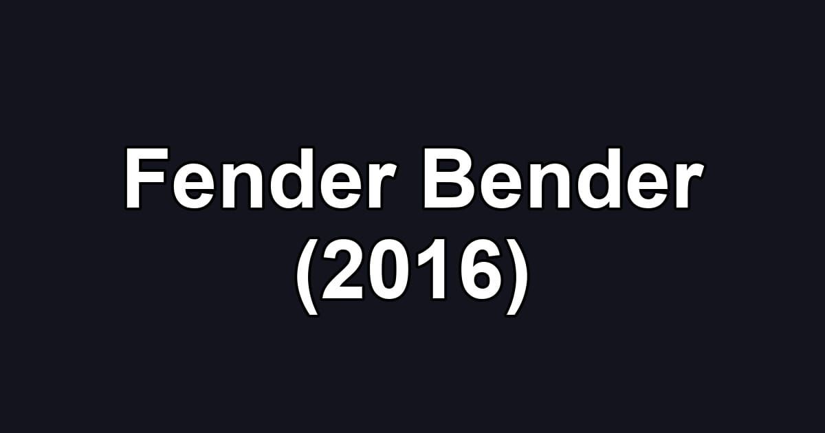 Fender Bender (2016)