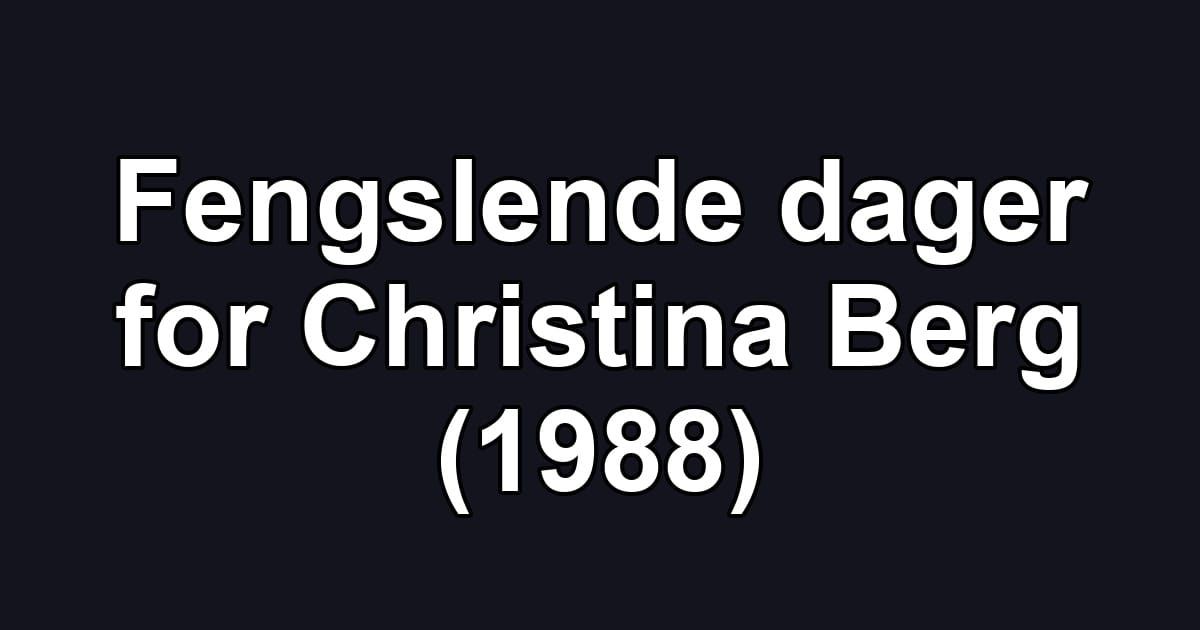 Fengslende dager for Christina Berg (1988)