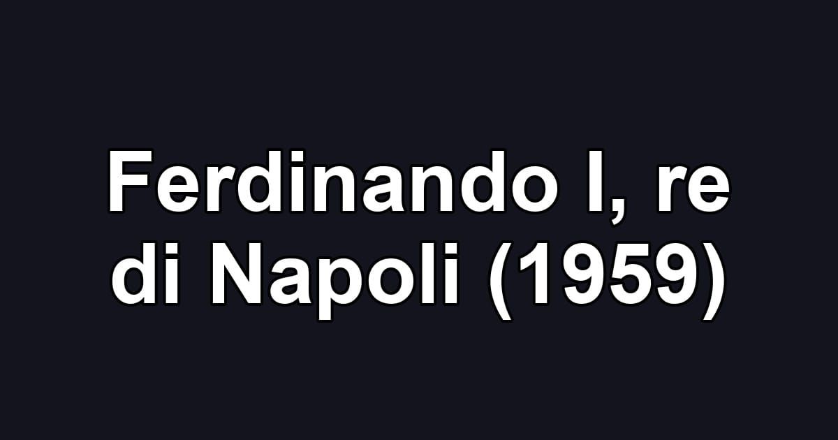 Ferdinando I, re di Napoli (1959)