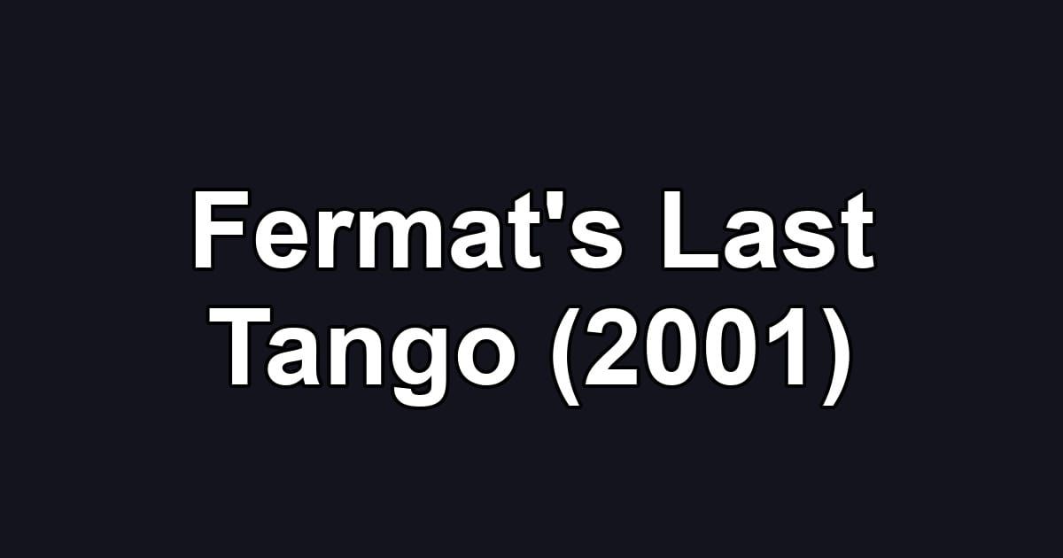 Fermat's Last Tango (2001)