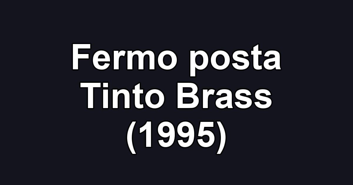 Fermo posta Tinto Brass (1995)