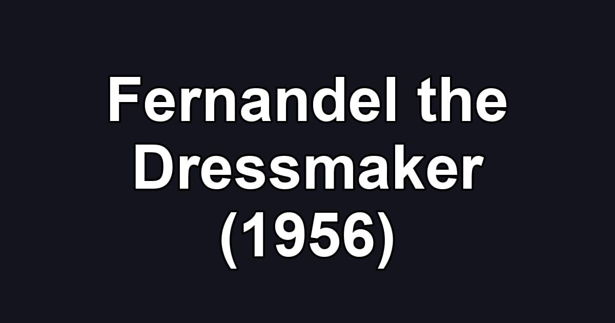 Fernandel the Dressmaker (1956)