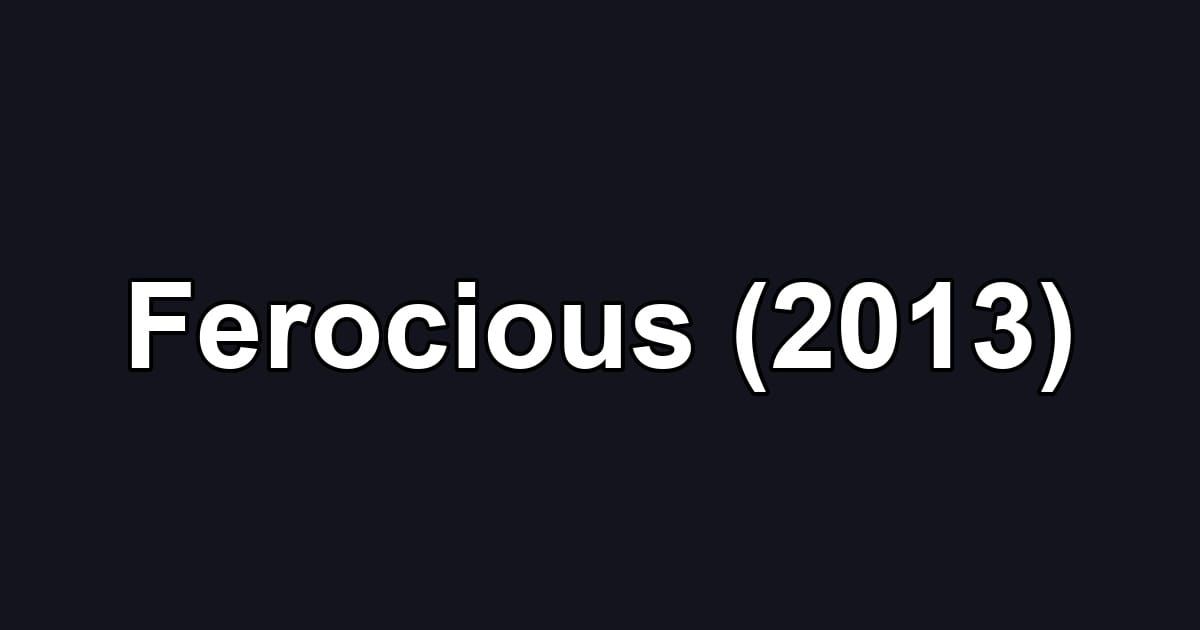 Ferocious (2013)
