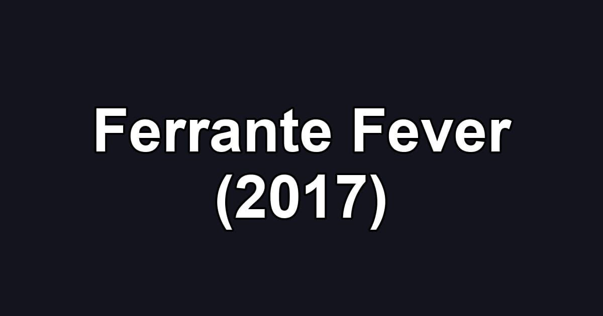 Ferrante Fever (2017)