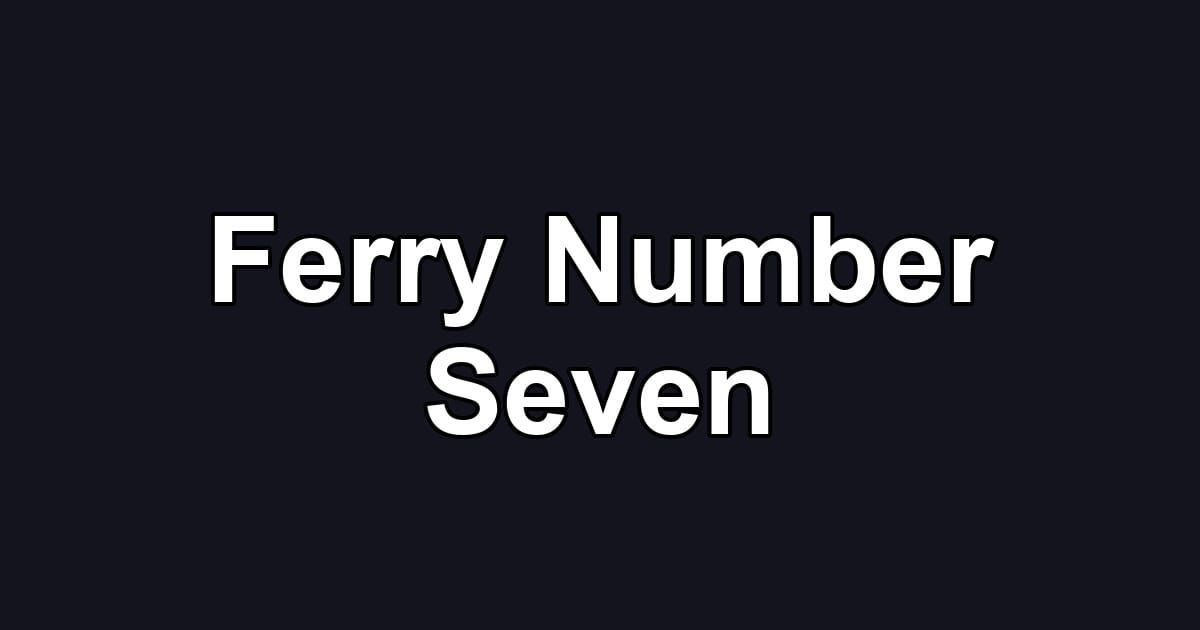 Ferry Number Seven