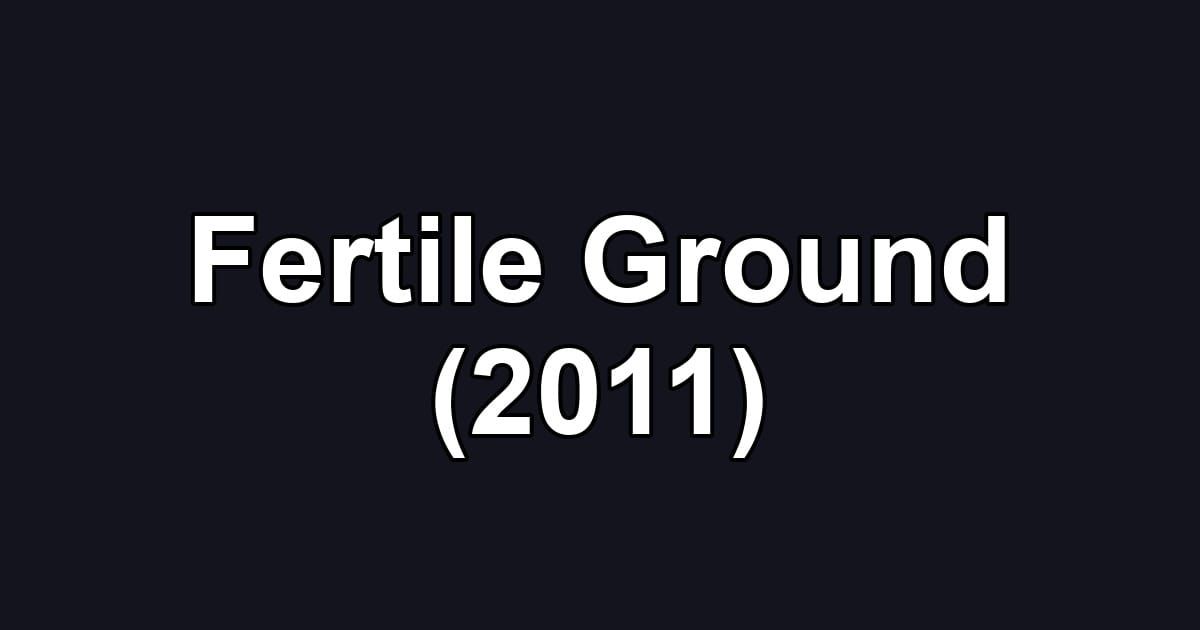 Fertile Ground (2011)