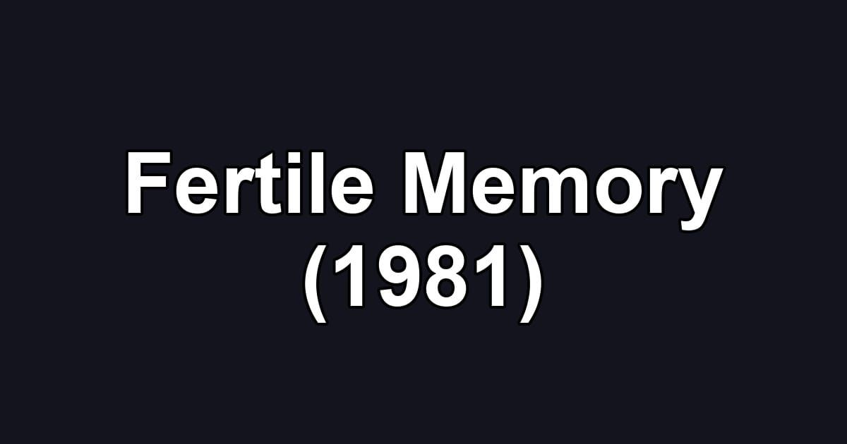 Fertile Memory (1981)