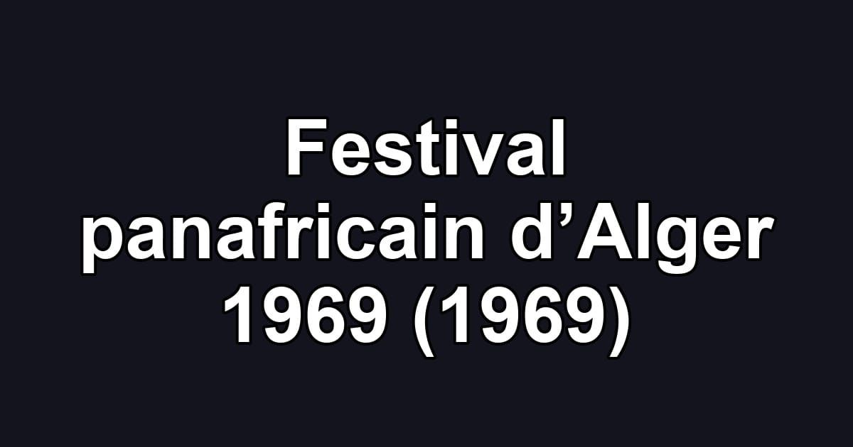 Festival panafricain d’Alger 1969 (1969)