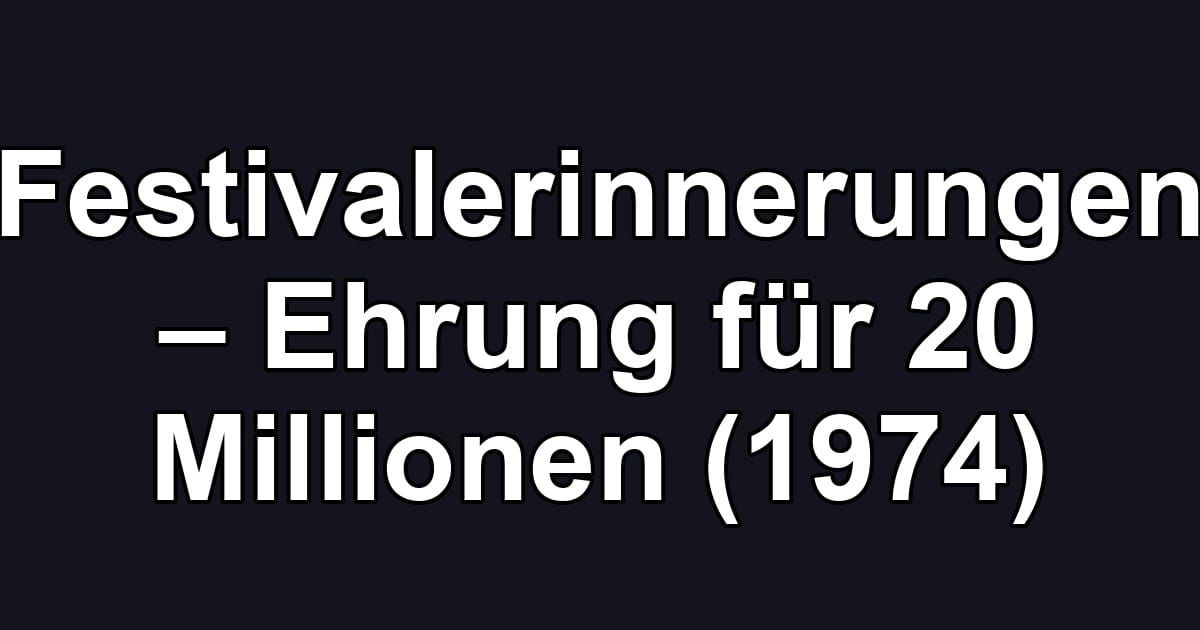 Festivalerinnerungen – Ehrung für 20 Millionen (1974)