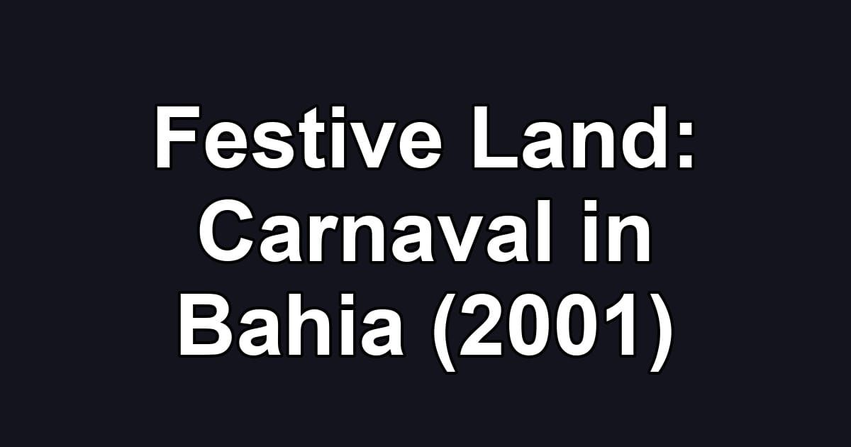 Festive Land: Carnaval in Bahia (2001)