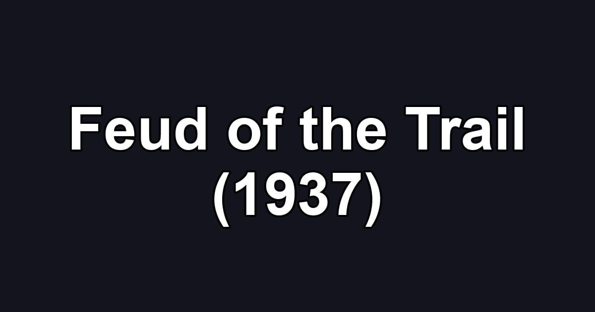 Feud of the Trail (1937)