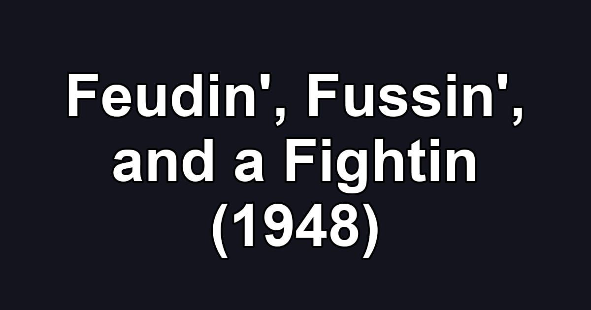 Feudin', Fussin', and a Fightin (1948)