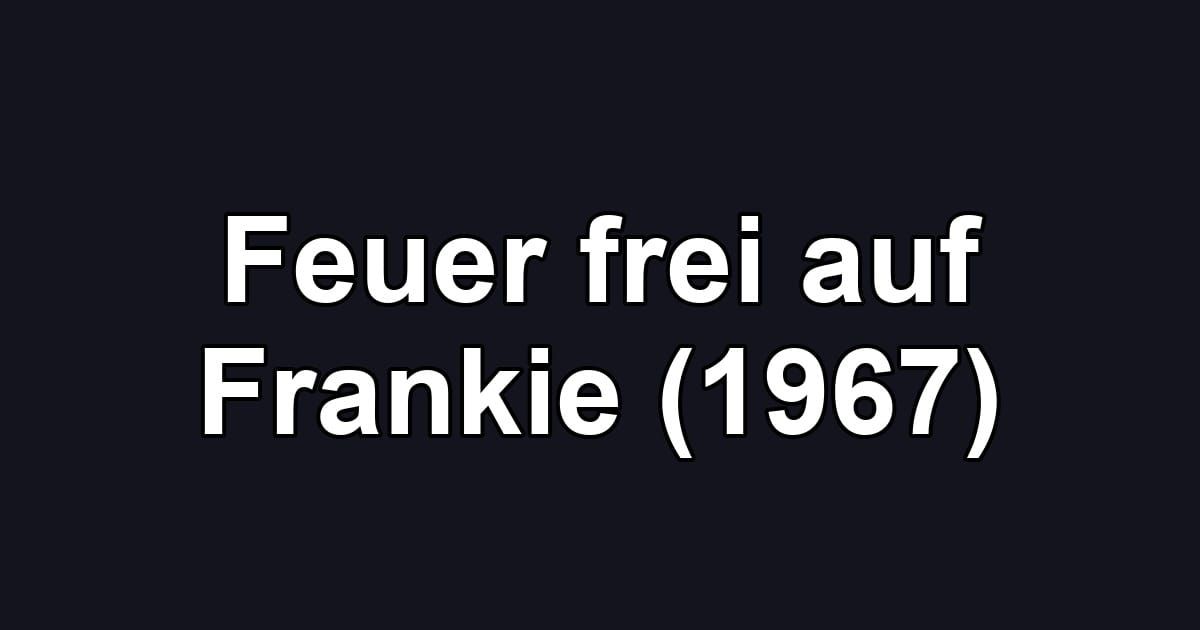 Feuer frei auf Frankie (1967)