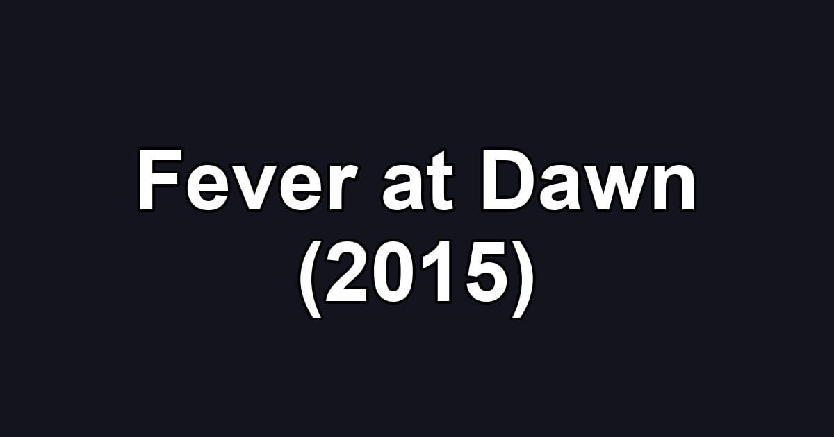 Fever at Dawn (2015)