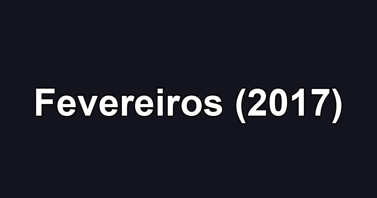 Fevereiros (2017)