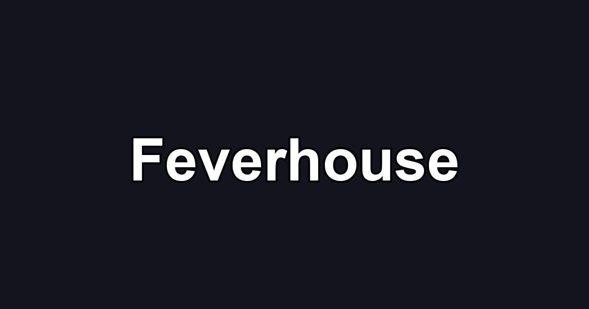 Feverhouse