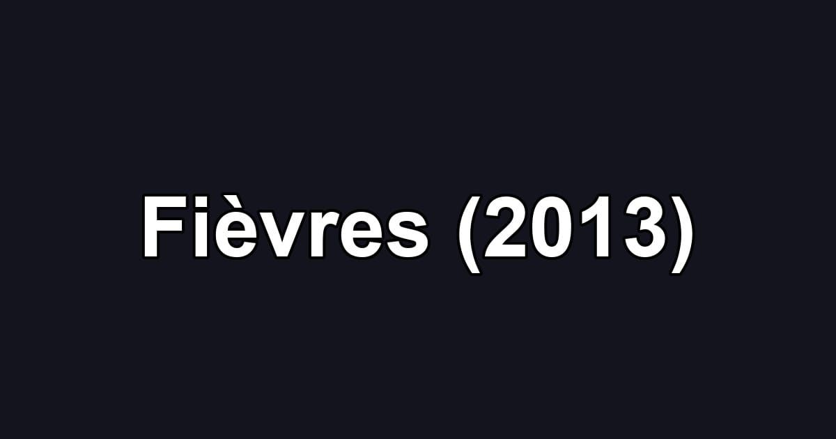 Fièvres (2013)