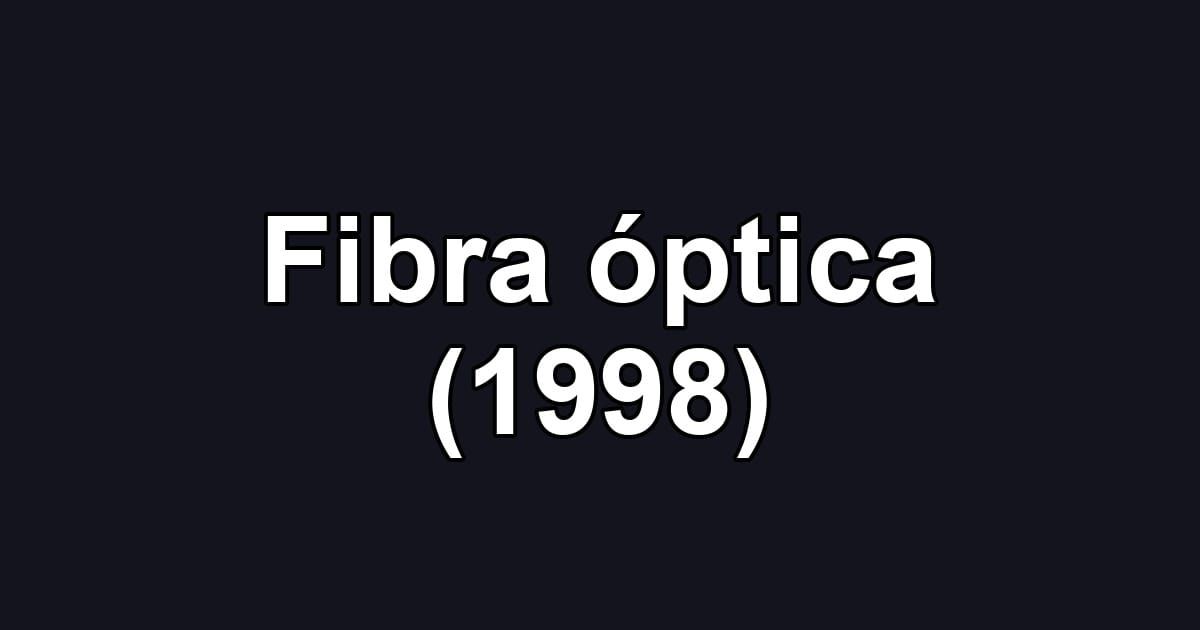 Fibra óptica (1998)