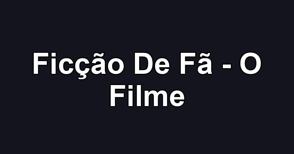 Ficção De Fã - O Filme