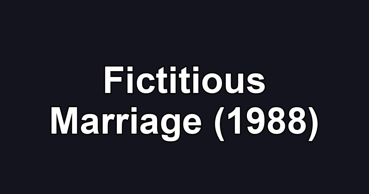 Fictitious Marriage (1988)
