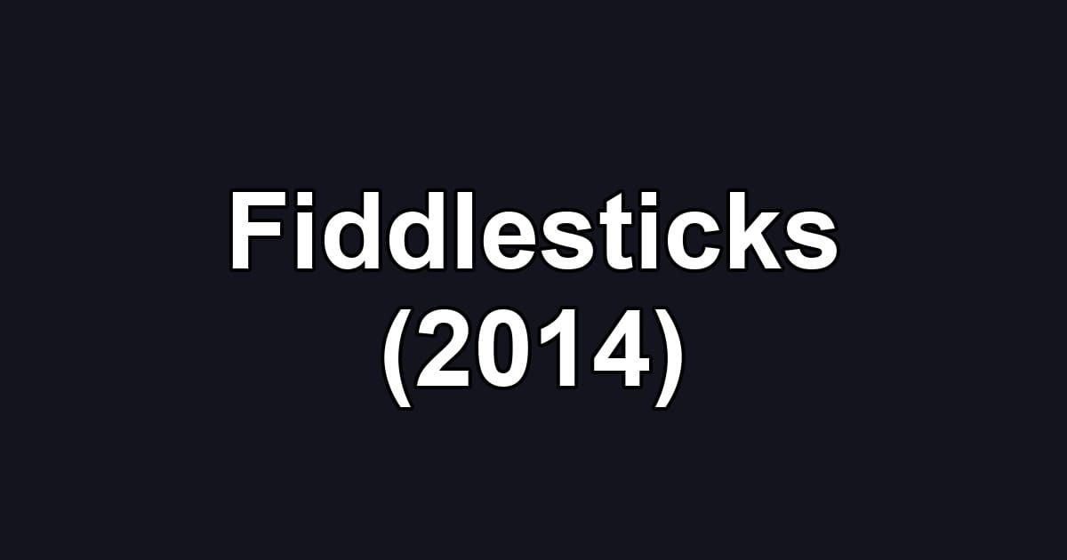 Fiddlesticks (2014)