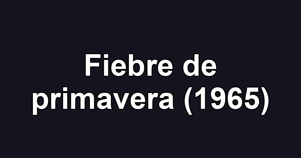 Fiebre de primavera (1965)
