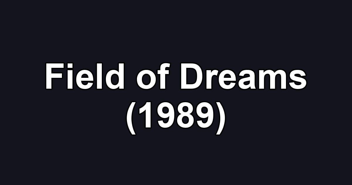 Field of Dreams (1989)
