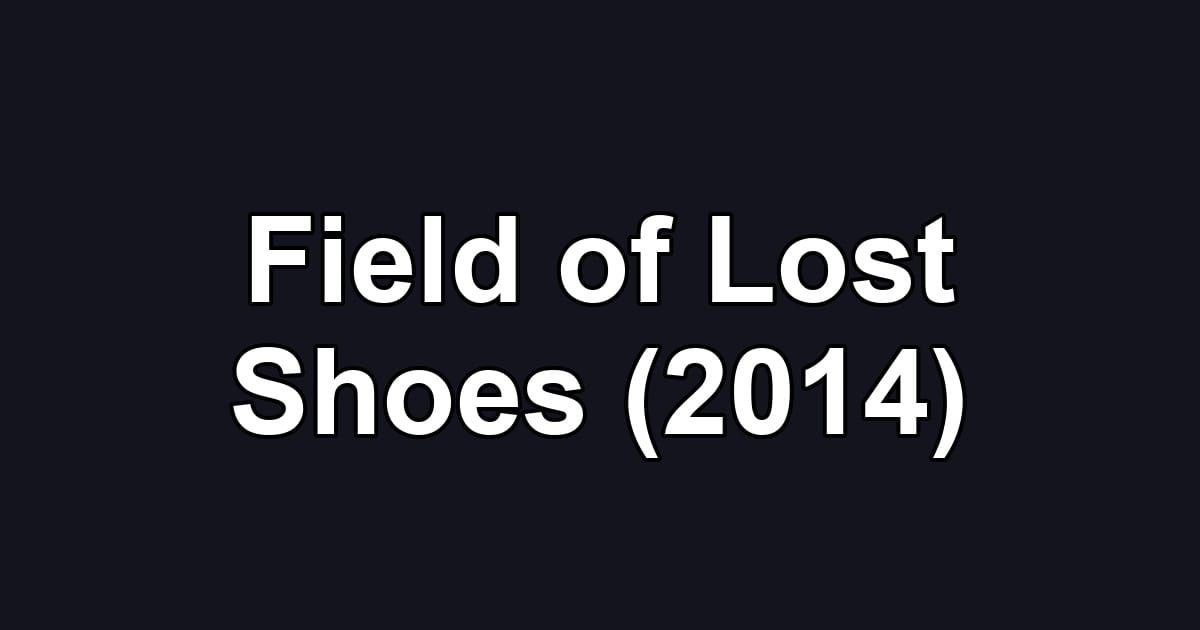 Field of Lost Shoes (2014)