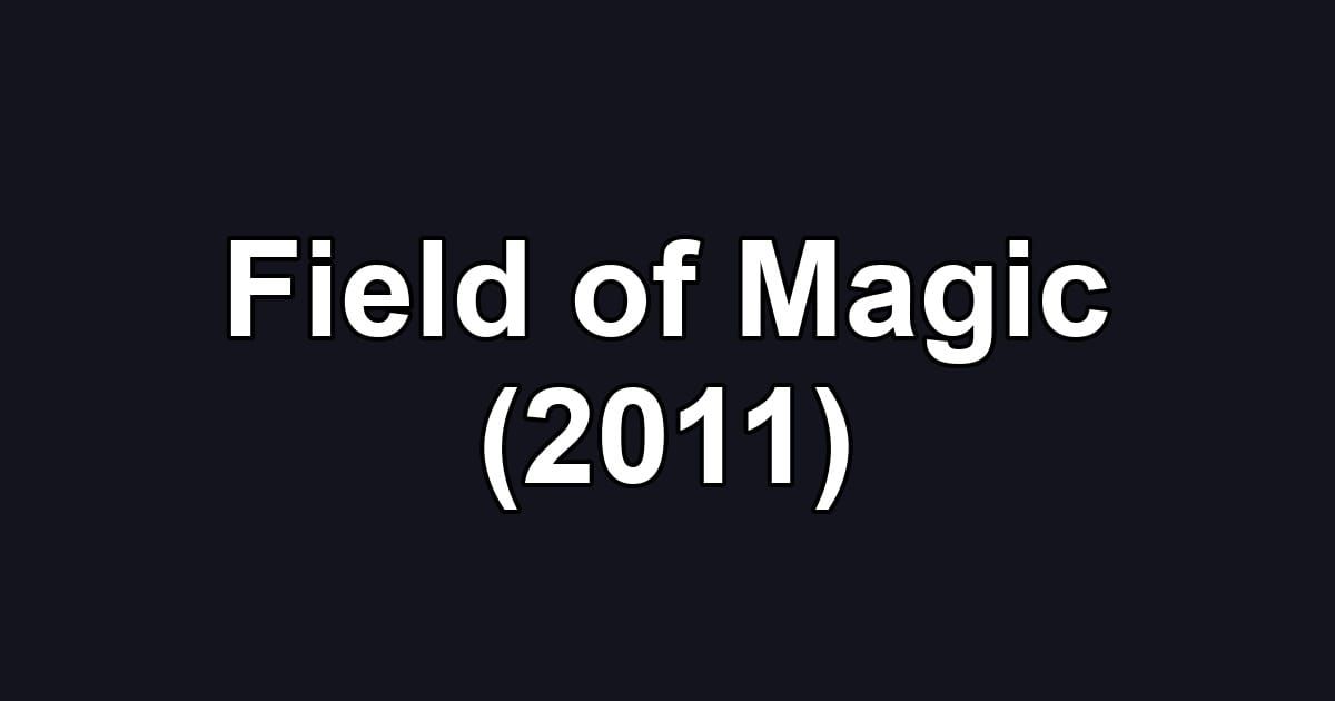 Field of Magic (2011)