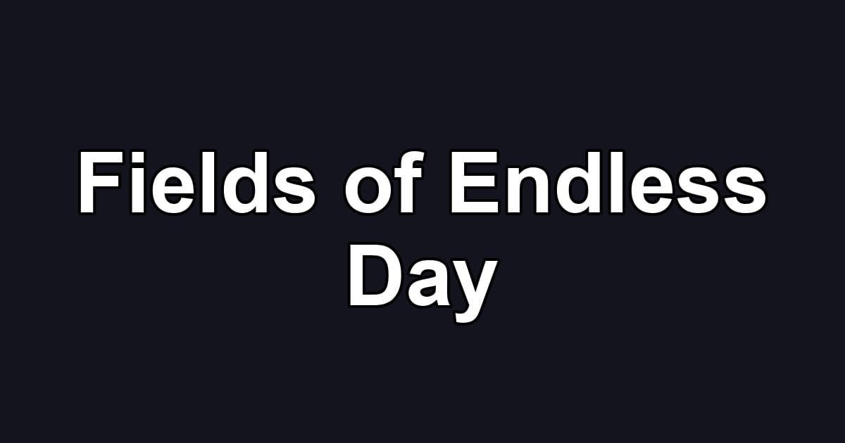 Fields of Endless Day