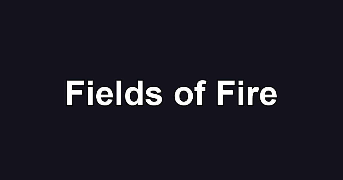 Fields of Fire