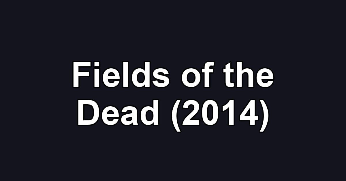 Fields of the Dead (2014)