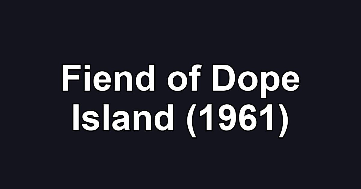Fiend of Dope Island (1961)