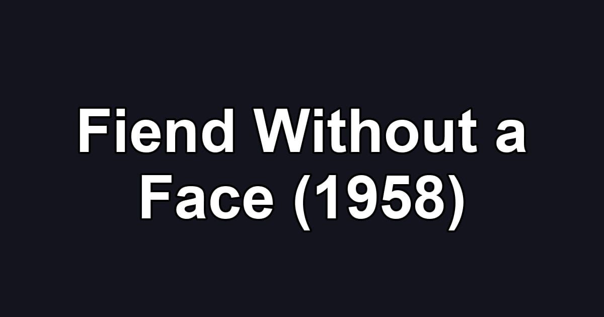 Fiend Without a Face (1958)