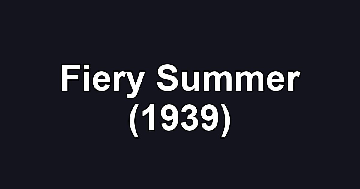 Fiery Summer (1939)