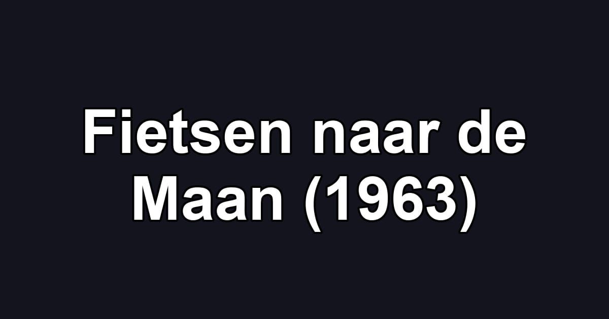 Fietsen naar de Maan (1963)