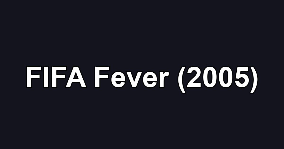 FIFA Fever (2005)