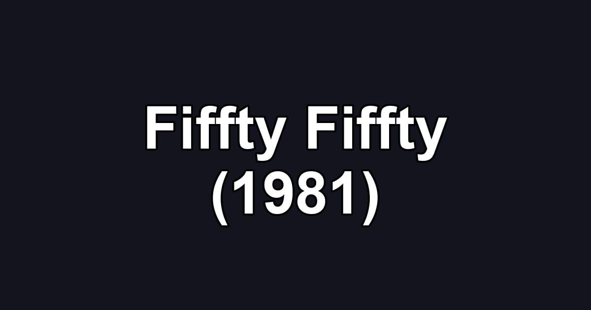 Fiffty Fiffty (1981)